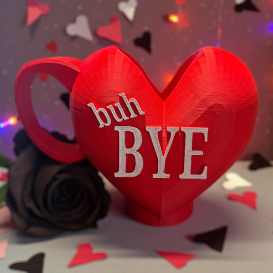 3d printed BUH BYE, “anti” Valentines skinny Drinky Thing